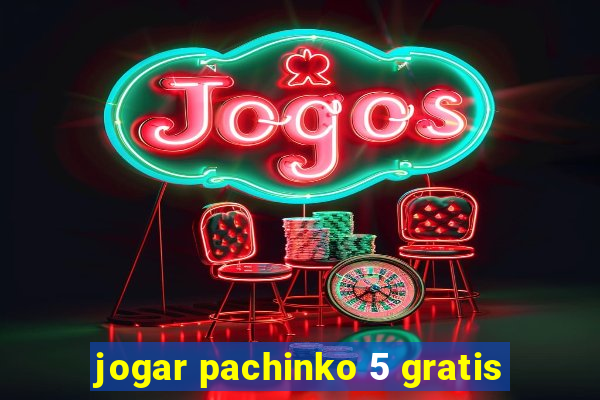 jogar pachinko 5 gratis